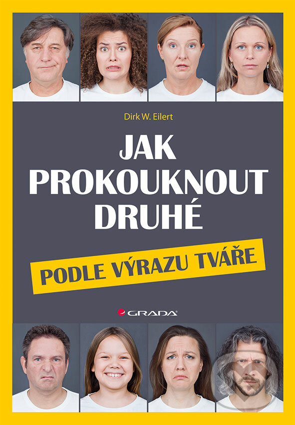 E-kniha: Jak prokouknout druhé podle výrazu tváře (Dirk W. Eilert). Grada, 2016 E-kniha: Jak prokouknout druhé podle výrazu tváře (Dirk W. Eilert). Grada, 2016