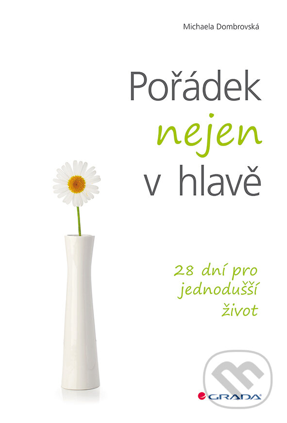 E-kniha: Pořádek nejen v hlavě (Michaela Dombrovská). Grada, 2016 E-kniha: Pořádek nejen v hlavě (Michaela Dombrovská). Grada, 2016