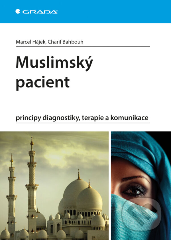 E-kniha: Muslimský pacient (Charif Bahbouh a Marcel Hájek). Grada, 2016 E-kniha: Muslimský pacient (Charif Bahbouh a Marcel Hájek). Grada, 2016