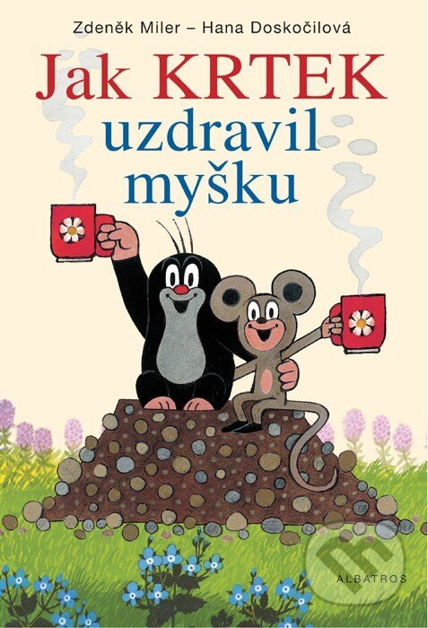 Kniha: Jak krtek uzdravil myšku (Hana Doskočilová). Albatros CZ, 2009 Kniha: Jak krtek uzdravil myšku (Hana Doskočilová). Albatros CZ, 2009