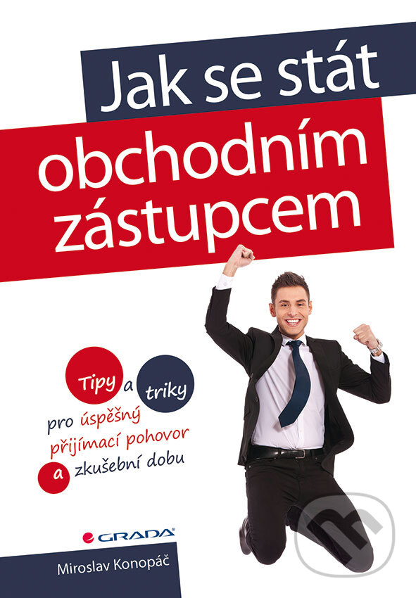 E-kniha: Jak se stát obchodním zástupcem (Miroslav Konopáč). Grada, 2016 E-kniha: Jak se stát obchodním zástupcem (Miroslav Konopáč). Grada, 2016