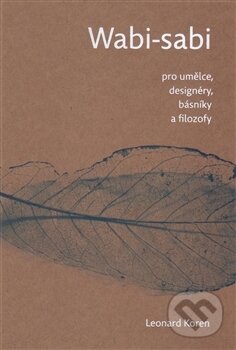 Kniha: Wabi-sabi (Leonard Koren). Kavka, 2016 Kniha: Wabi-sabi (Leonard Koren). Kavka, 2016