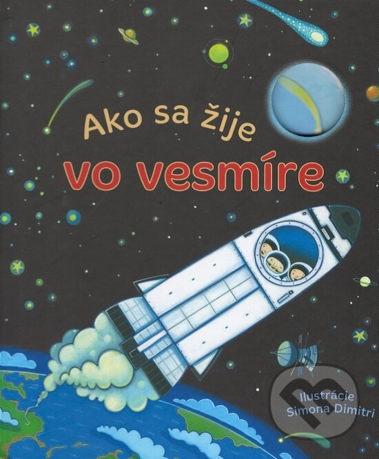 Kniha: Ako sa žije vo vesmíre (Svojtka&Co.). Svojtka&Co., 2017 Kniha: Ako sa žije vo vesmíre (Svojtka&Co.). Svojtka&Co., 2017