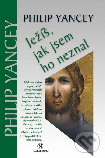 Kniha: Ježíš, jak jsem ho neznal (Philip Yancey). Návrat domů, 2016 Kniha: Ježíš, jak jsem ho neznal (Philip Yancey). Návrat domů, 2016