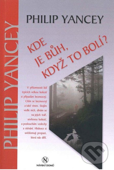 Kniha: Kde je Bůh, když to bolí (Philip Yancey). Návrat domů, 2016 Kniha: Kde je Bůh, když to bolí (Philip Yancey). Návrat domů, 2016