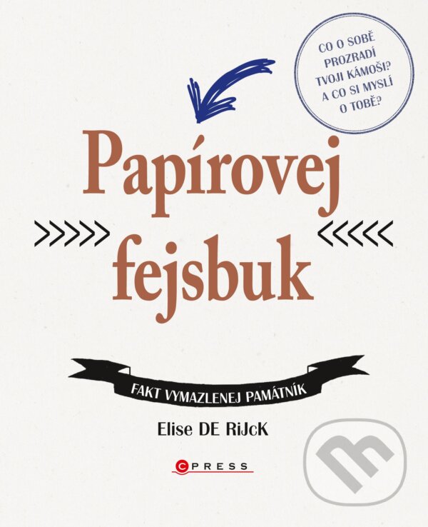 Kniha: Papírovej fejsbuk (Elise De Rijck). CPRESS, 2016 Kniha: Papírovej fejsbuk (Elise De Rijck). CPRESS, 2016