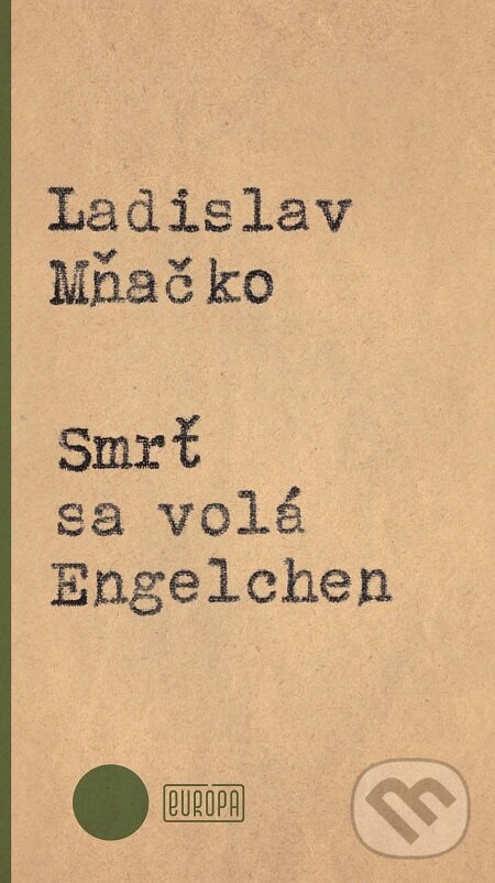E-kniha: Smrť sa volá Engelchen (Ladislav Mňačko). Európa, 2016 E-kniha: Smrť sa volá Engelchen (Ladislav Mňačko). Európa, 2016