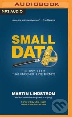 Audiokniha: Small Data (Martin Lindstrom). Audible Studios on Brilliance, 2016 Audiokniha: Small Data (Martin Lindstrom). Audible Studios on Brilliance, 2016