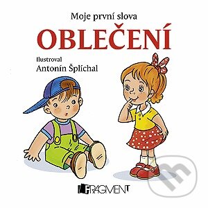Kniha: Moje první slova: Oblečení (Egmont ČR). Egmont ČR, 2012 Kniha: Moje první slova: Oblečení (Egmont ČR). Egmont ČR, 2012