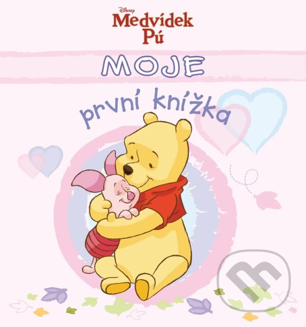 Kniha: Medvídek Pú: Moje první knížka (růžová) (Egmont ČR). Egmont ČR, 2015 Kniha: Medvídek Pú: Moje první knížka (růžová) (Egmont ČR). Egmont ČR, 2015