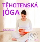 Kniha: Těhotenská jóga (Barbara Kündig). Fontána, 2016 Kniha: Těhotenská jóga (Barbara Kündig). Fontána, 2016