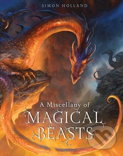 Kniha: A Miscellany of Magical Beasts (Simon Holland). Bloomsbury, 2016 Kniha: A Miscellany of Magical Beasts (Simon Holland). Bloomsbury, 2016