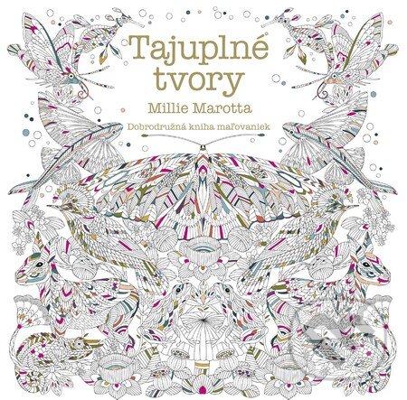 Kniha: Tajuplné tvory (Millie Marotta). Tatran, 2016 Kniha: Tajuplné tvory (Millie Marotta). Tatran, 2016