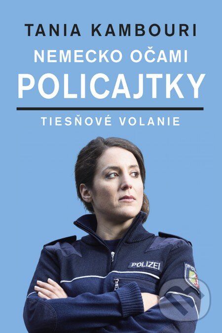 Kniha: Nemecko očami policajtky (Tania Kambouri). Tatran, 2016 Kniha: Nemecko očami policajtky (Tania Kambouri). Tatran, 2016