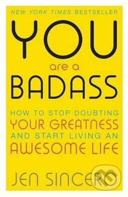 Kniha: You are a Badass (Jen Sincero). Hodder and Stoughton, 2016 Kniha: You are a Badass (Jen Sincero). Hodder and Stoughton, 2016
