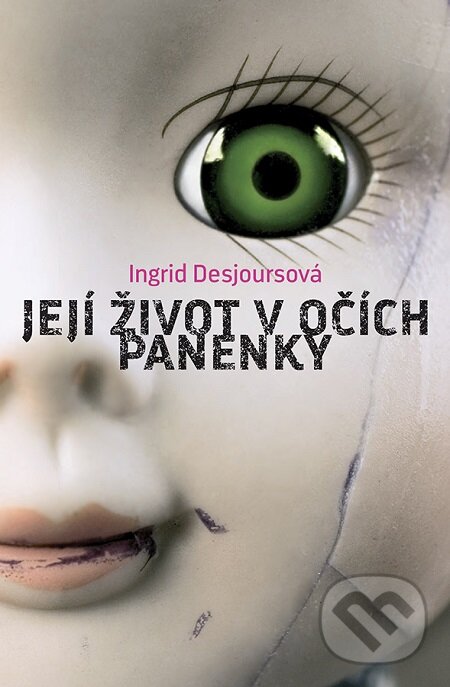 E-kniha: Její život v očích panenky (Ingrid Desjours). Host, 2016 E-kniha: Její život v očích panenky (Ingrid Desjours). Host, 2016