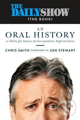 Kniha: The Daily Show (Chris Smith). Grand Central Publishing, 2016 Kniha: The Daily Show (Chris Smith). Grand Central Publishing, 2016