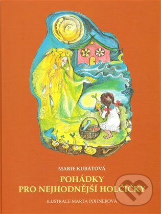 Kniha: Pohádky pro nejhodnější holčičky (Marie Kubátová). Miloš Vognar - M&V, 2009 Kniha: Pohádky pro nejhodnější holčičky (Marie Kubátová). Miloš Vognar - M&V, 2009