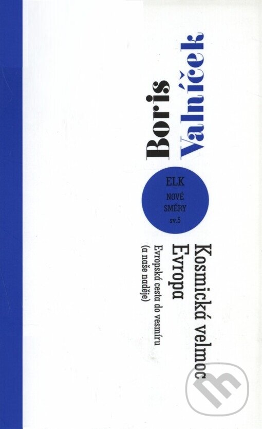 Kniha: Kosmická velmoc Evropa (Boris Valníček). ELK, 2003 Kniha: Kosmická velmoc Evropa (Boris Valníček). ELK, 2003