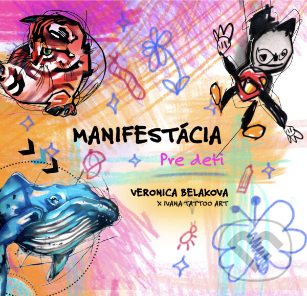 Kniha: Manifestácia pre deti (Veronica Beláková). Ivana Tattoo Art, 2024 Kniha: Manifestácia pre deti (Veronica Beláková). Ivana Tattoo Art, 2024