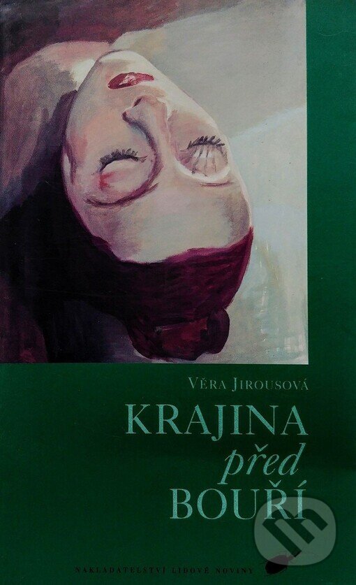 Kniha: Krajina před bouří (Věra Jirousová). Nakladatelství Lidové noviny, 1998 Kniha: Krajina před bouří (Věra Jirousová). Nakladatelství Lidové noviny, 1998