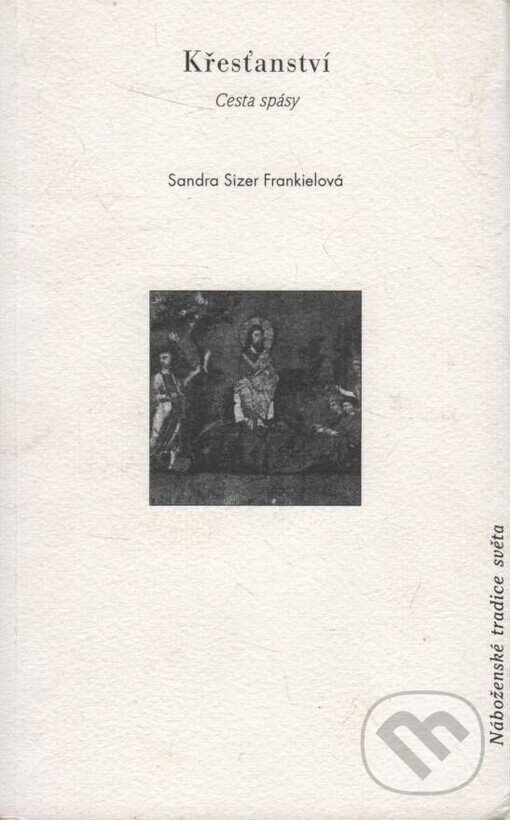 Kniha: Křesťanství (Sandra Sizer Frankielová). Prostor, 1999 Kniha: Křesťanství (Sandra Sizer Frankielová). Prostor, 1999
