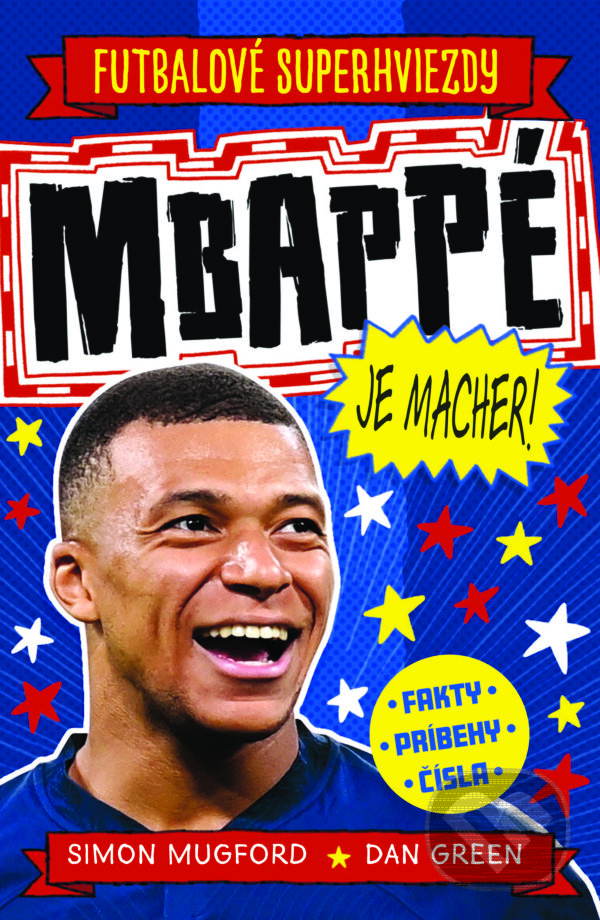 E-kniha: Mbappé je macher! (Simon Mugford). Slovart, 2024 E-kniha: Mbappé je macher! (Simon Mugford). Slovart, 2024