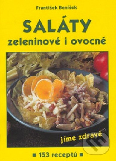Kniha: Saláty zeleninové i ovocné (František Beníšek). Gen, 2002 Kniha: Saláty zeleninové i ovocné (František Beníšek). Gen, 2002