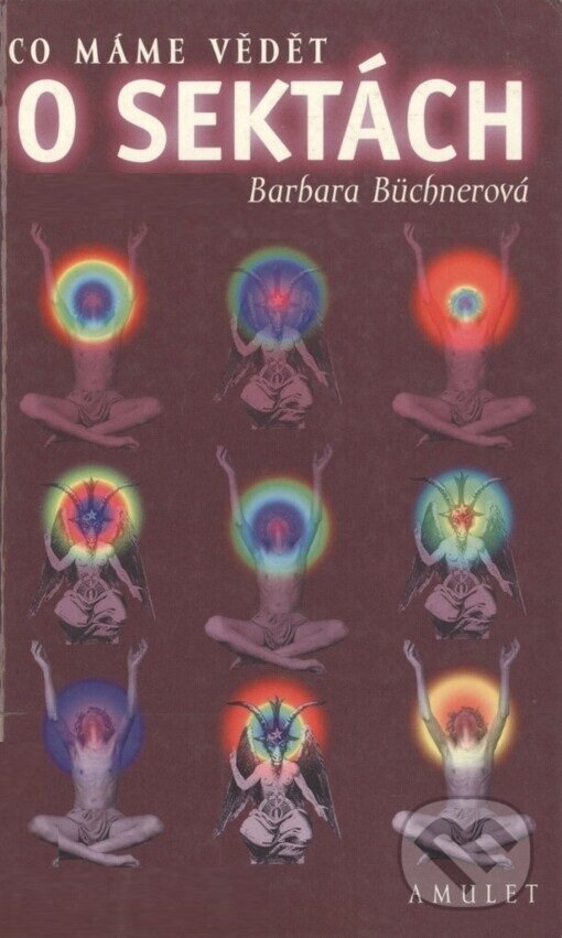 Kniha: Co máme vědět o sektách (Barbara Büchnerová). Amulet Books, 2001 Kniha: Co máme vědět o sektách (Barbara Büchnerová). Amulet Books, 2001