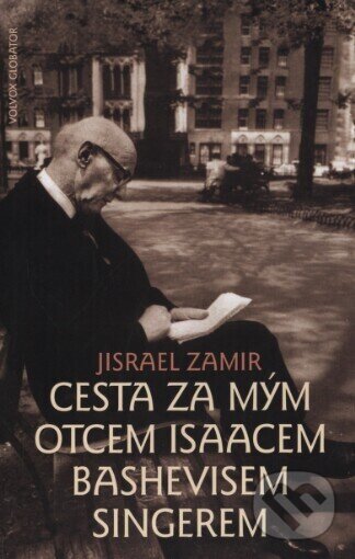 Kniha: Cesta za mým otcem Isaakem Bashevisem Singerem (Jisrael Zamir). Volvox Globator, 1999 Kniha: Cesta za mým otcem Isaakem Bashevisem Singerem (Jisrael Zamir). Volvox Globator, 1999
