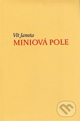 Kniha: Miniová pole (krásný tisk) (Vít Janota). Dauphin, 2013 Kniha: Miniová pole (krásný tisk) (Vít Janota). Dauphin, 2013