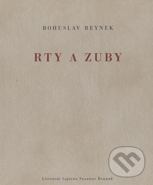 Kniha: Rty a zuby (Bohuslav Reynek). Literární čajovna Suzanne Renaud, 2006 Kniha: Rty a zuby (Bohuslav Reynek). Literární čajovna Suzanne Renaud, 2006