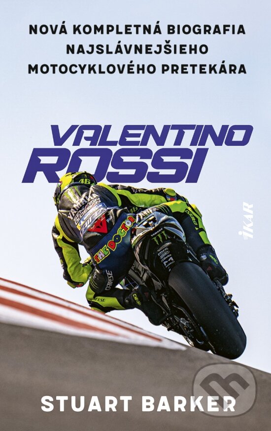 Kniha: Valentino Rossi (Stuart Barker). Ikar, 2024 Kniha: Valentino Rossi (Stuart Barker). Ikar, 2024