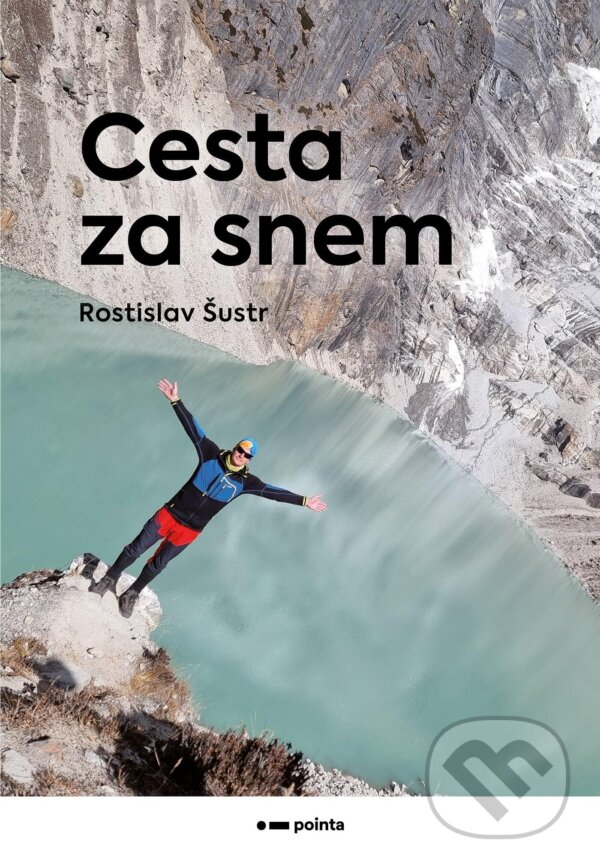 E-kniha: Cesta za snem (Rostislav Šustr). Pointa, 2024 E-kniha: Cesta za snem (Rostislav Šustr). Pointa, 2024