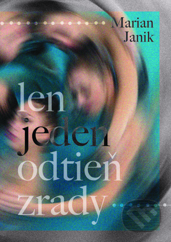 E-kniha: Len jeden odtieň zrady (Marian Janik). Marian Janik E-kniha: Len jeden odtieň zrady (Marian Janik). Marian Janik