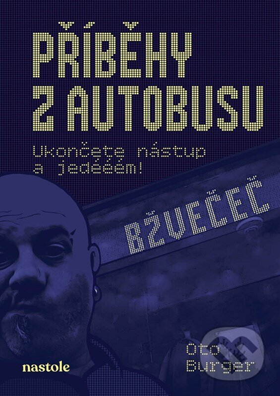 Kniha: Příběhy z autobusu (Oto Burger). nastole, 2024 Kniha: Příběhy z autobusu (Oto Burger). nastole, 2024