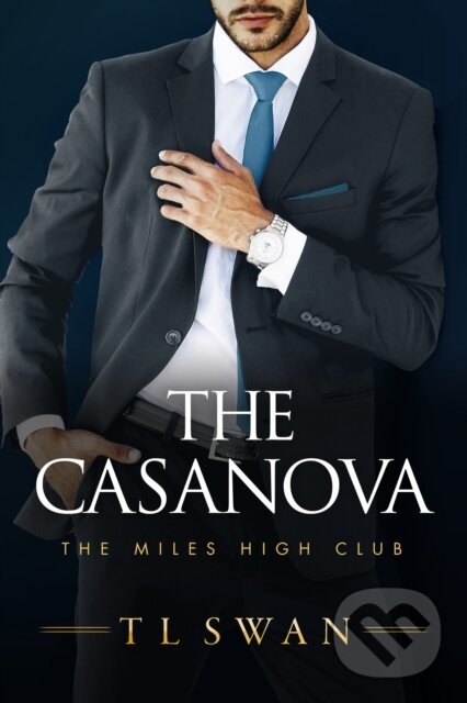 Kniha: The Casanova (T.L. Swan). Montlake Romance, 2021 Kniha: The Casanova (T.L. Swan). Montlake Romance, 2021