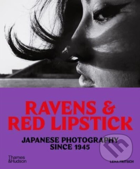 Kniha: Ravens & Red Lipstick (Lena Fritsch). Thames & Hudson, 2024 Kniha: Ravens & Red Lipstick (Lena Fritsch). Thames & Hudson, 2024