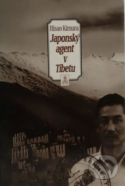 Kniha: Japonský agent v Tibetu (Hisao Kimura). Volvox Globator, 1998 Kniha: Japonský agent v Tibetu (Hisao Kimura). Volvox Globator, 1998