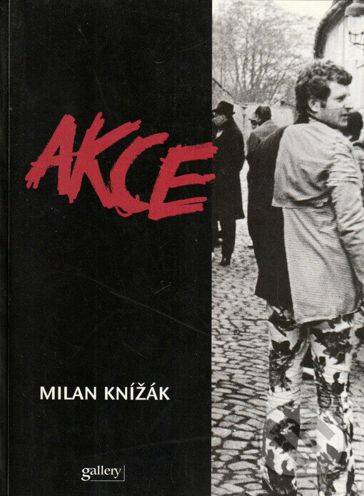 Kniha: Akce (Milan Knížák). Gallery, 2000 Kniha: Akce (Milan Knížák). Gallery, 2000