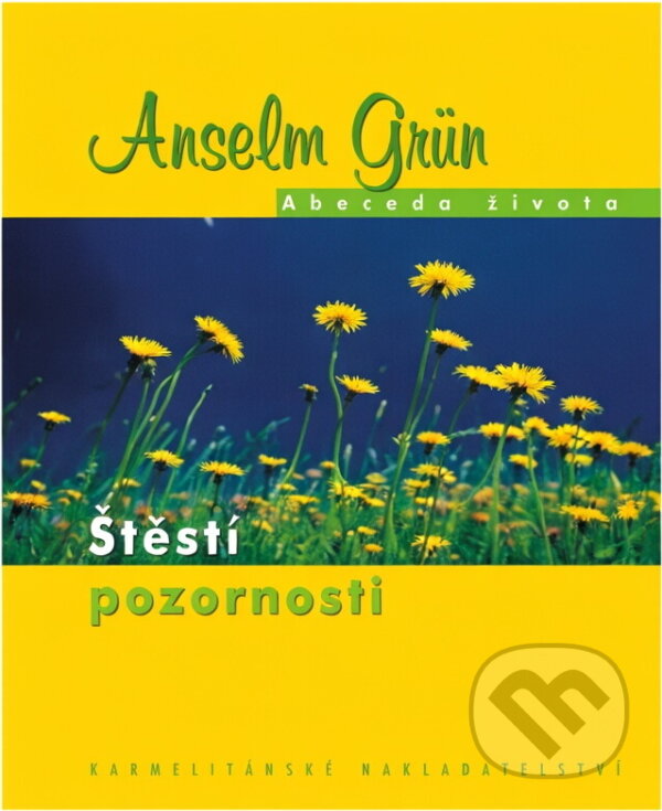 Kniha: Štěstí pozornosti (Anselm Grün). Karmelitánské nakladatelství, 2006 Kniha: Štěstí pozornosti (Anselm Grün). Karmelitánské nakladatelství, 2006