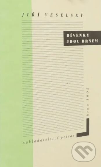 Kniha: Dívenky jdou Brnem (Jiří Veselský). Petrov, 1995 Kniha: Dívenky jdou Brnem (Jiří Veselský). Petrov, 1995
