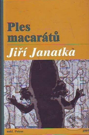 Kniha: Ples macarátů (Jiří Janatka). Petrov, 1997 Kniha: Ples macarátů (Jiří Janatka). Petrov, 1997