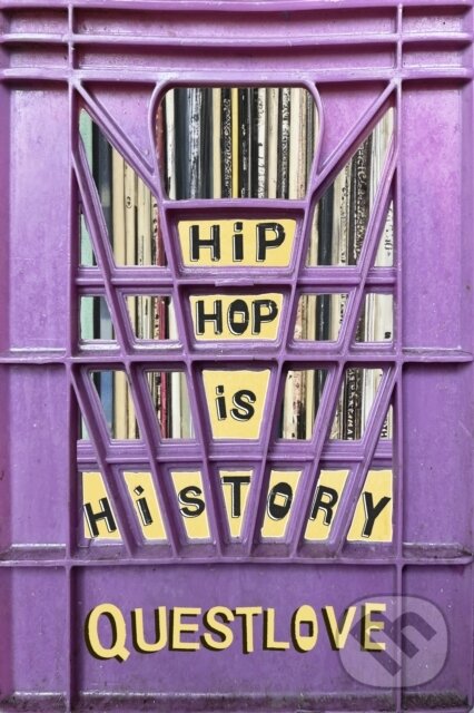Kniha: Hip-Hop Is History (Questlove). White Rabbit, 2024 Kniha: Hip-Hop Is History (Questlove). White Rabbit, 2024