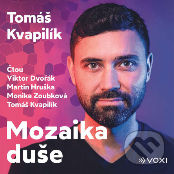 Audiokniha: Mozaika duše (Tomáš Kvapilík). Voxi, 2024 Audiokniha: Mozaika duše (Tomáš Kvapilík). Voxi, 2024