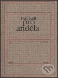 Kniha: Pro anděla (Petr Král). Knihovna Jana Drdy, 2000 Kniha: Pro anděla (Petr Král). Knihovna Jana Drdy, 2000