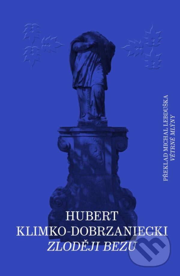 Kniha: Zloději bezu (Hubert Klimko-Dobrzaniecki). Větrné mlýny, 2024 Kniha: Zloději bezu (Hubert Klimko-Dobrzaniecki). Větrné mlýny, 2024
