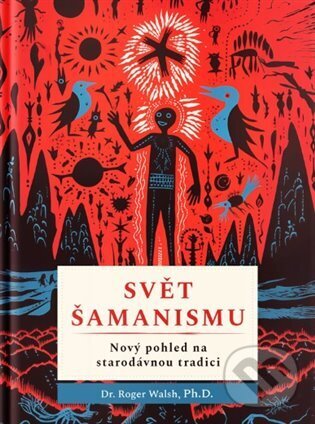 Kniha: Svět šamanismu (Roger Walsh). Lukáš a syn, 2024 Kniha: Svět šamanismu (Roger Walsh). Lukáš a syn, 2024