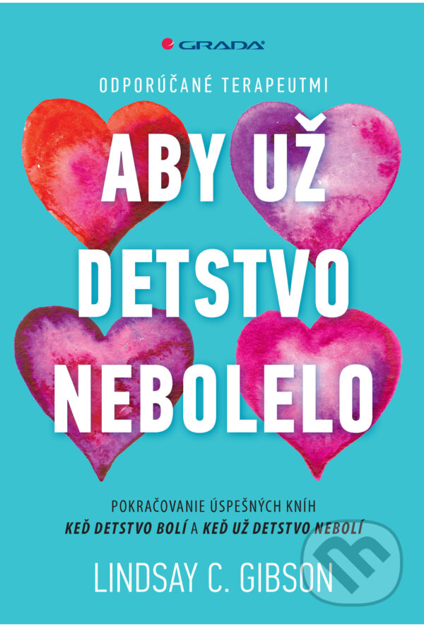E-kniha: Aby už detstvo nebolelo (Lindsay C. Gibson). Grada, 2024 E-kniha: Aby už detstvo nebolelo (Lindsay C. Gibson). Grada, 2024