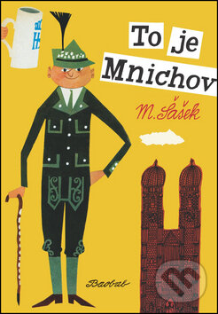 Kniha: To je Mnichov (Miroslav Šašek). Baobab, 2016 Kniha: To je Mnichov (Miroslav Šašek). Baobab, 2016